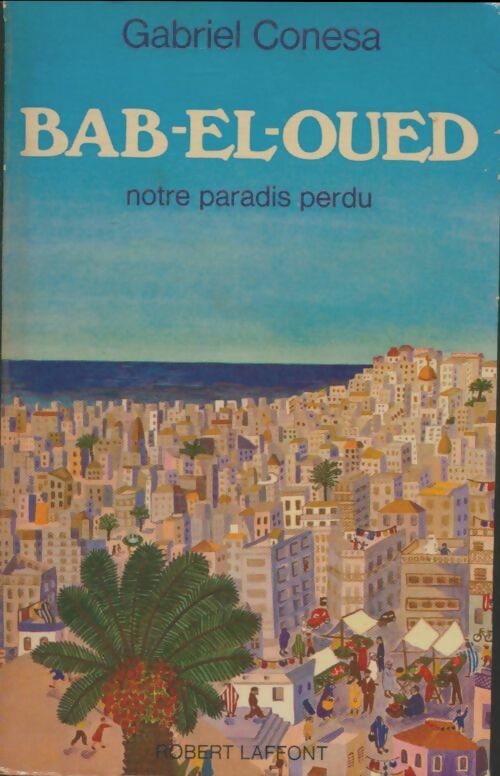 Livrenpoche : Bab-El-Oued notre paradis perdu - Gabrel Conesa - Livre