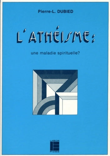 Livrenpoche : Athéisme : Maladie spirituelle ? - Pierre-Luigi Dubied - Livre