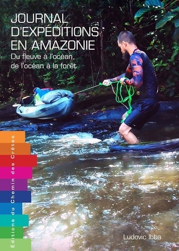 Livrenpoche : Journal d'expéditions en Amazonie - Ludovic Ibba - Livre