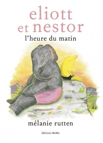 Livrenpoche : Eliott et nestor l'heure du matin - Mélanie Rutten - Livre