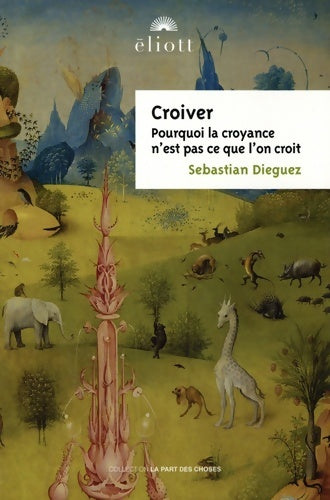 Livrenpoche : Croiver. Les croyances ne sont pas ce que l'on croit - Sebastian Dieguez - Livre