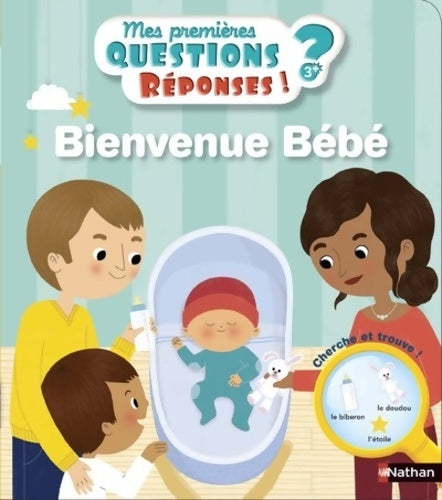 Livrenpoche : Bienvenue bébé - mes premières questions/réponses - doc dès 3 ans - Christelle Chatel - Livre