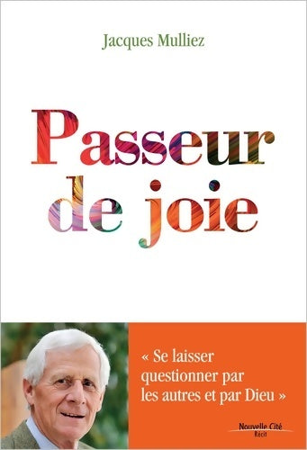 Livrenpoche : Passeur de joie : « se laisser questionner par les autres et par dieu » - Jacques Mulliez - Livre