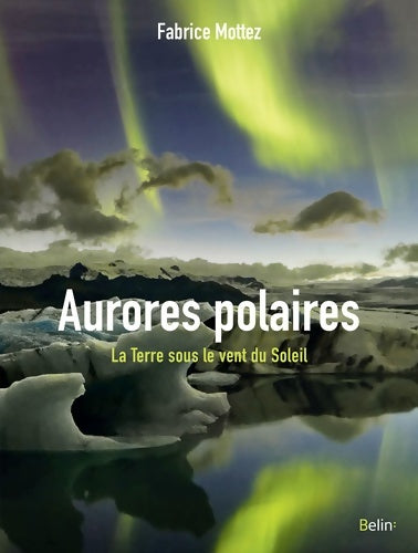 Livrenpoche : Aurores polaires : La terre sous le vent du soleil - Fabrice Mottez - Livre