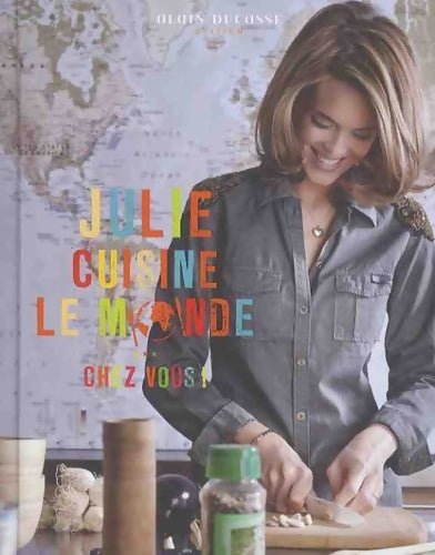 Livrenpoche : Julie cuisine le monde... Chez vous ! - Julie Andrieu - Livre