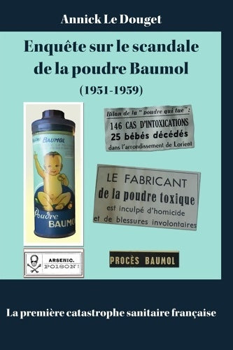 Livrenpoche : enquête sur le scandale de la poudre baumol  la première catastrophe sanitaire française - Annick Le Douget - Livre