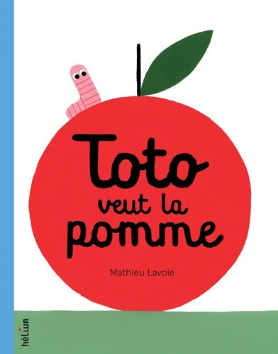 Livrenpoche : Toto veut la pomme - Mathieu Lavoie - Livre