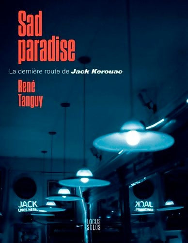 Livrenpoche : Sad paradise - la derniere route de jack kerouac - René Tanguy - Livre