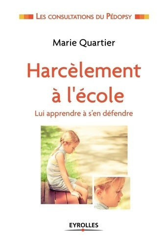 Livrenpoche : Harcèlement à l'école : Lui apprendre à se défendre - Marie Quartier - Livre