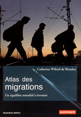 Livrenpoche : Atlas des migrations : Un équilibre mondial à inventer - Catherine Withol de Wenden - Livre