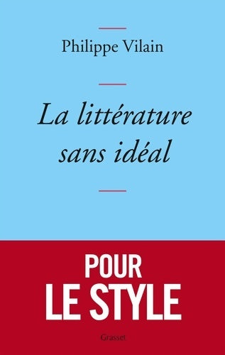 Livrenpoche : La littérature sans idéal - Philippe Vilain - Livre