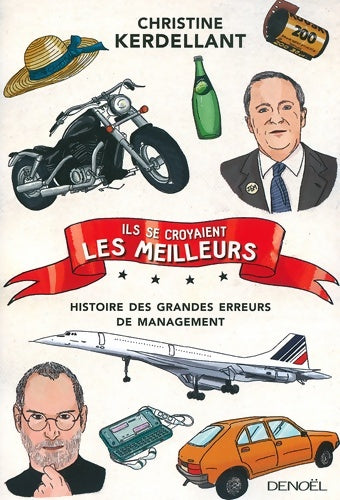 Livrenpoche : Ils se croyaient les meilleurs... : Histoire des grandes erreurs de management - Christine Kerdellant - Livre