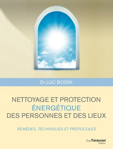 Livrenpoche : Nettoyage et protection énergétique des personnes et des lieux - Luc Bodin - Livre