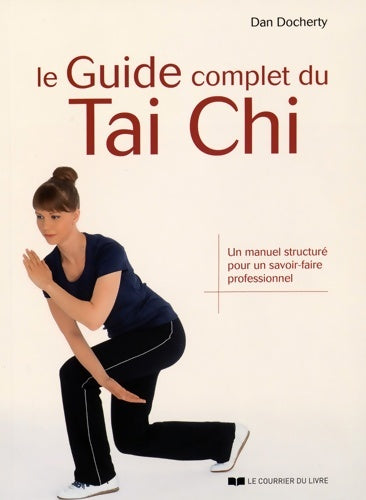 Livrenpoche : Le guide complet du tai chi - Dan Docherty - Livre