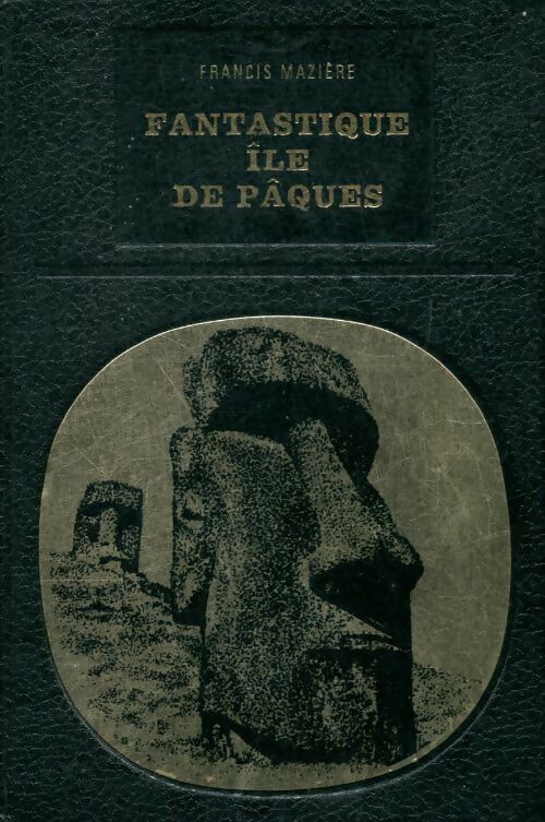 Livrenpoche : Fantastique Ile de Pâques - Francis Mazière - Livre