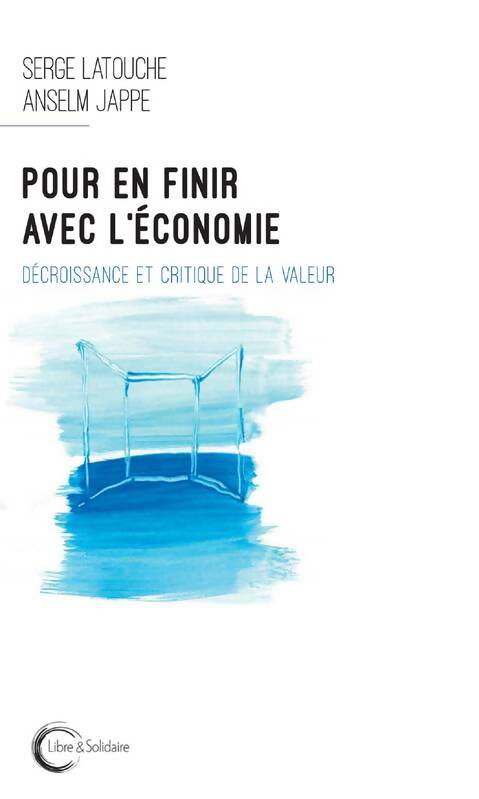 Livrenpoche : Pour en finir avec l'économie : La grande manipulation - Serge Latouche - Livre
