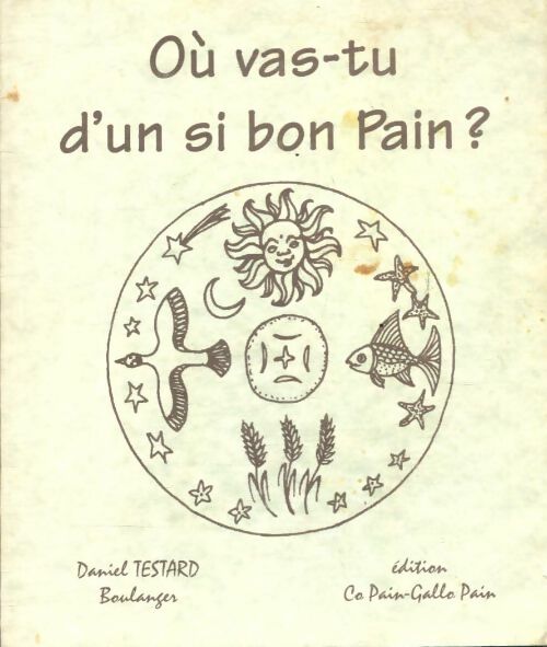 Livrenpoche : Où vas-tu d'un si bon pain ? - Daniel Testard - Livre