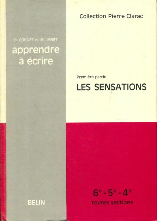 Livrenpoche : Apprendre à écrire Tome I : Les sensations 6e, 5e, 4e - B. Cognet - Livre