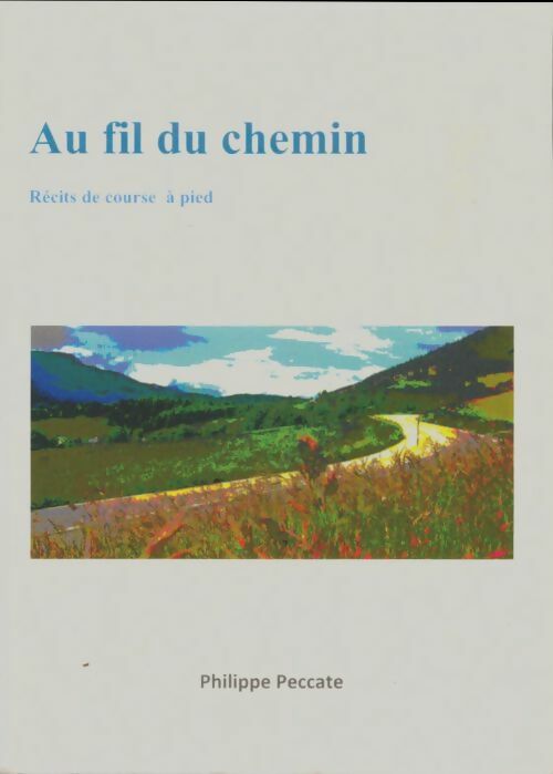 Livrenpoche : Au fil du chemin - Philippe Peccate - Livre