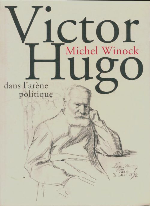 Livrenpoche : Victor Hugo dans l'arène politique - Michel Winock - Livre