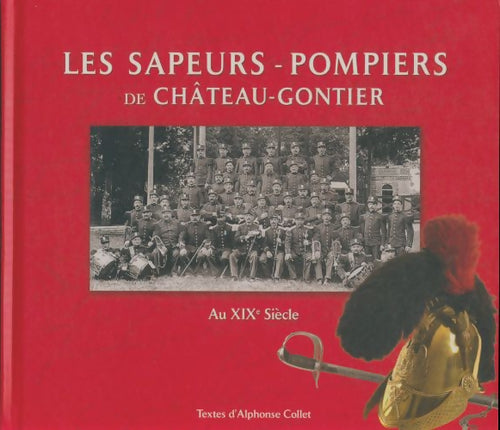 Livrenpoche : Les sapeurs-pompier de Château-Gontier au XIXe siècle - Alphonse Collet - Livre