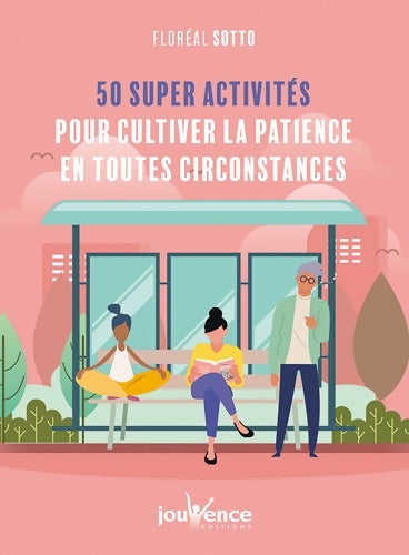 Livrenpoche : 50 supers activités pour cultiver la patience en toutes circonstances - Floréal Sotto - Livre