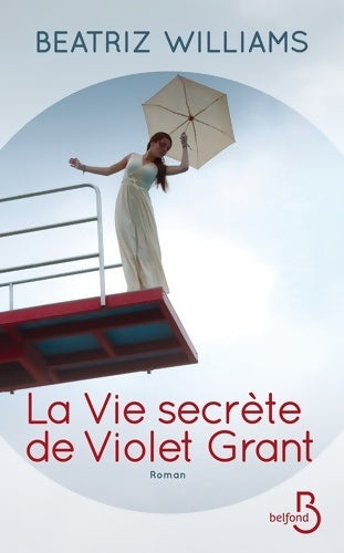 Livrenpoche : La vie secrète de Violet Grant - Beatriz Williams - Livre