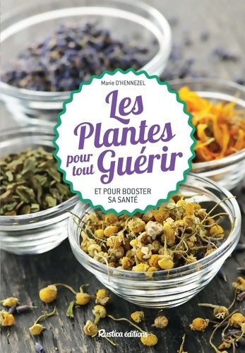 Livrenpoche : Les plantes pour tout guérir - Marie D'hennezel - Livre