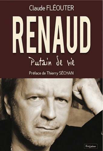 Livrenpoche : Renaud : Putain de vie - Claude Fleouter - Livre