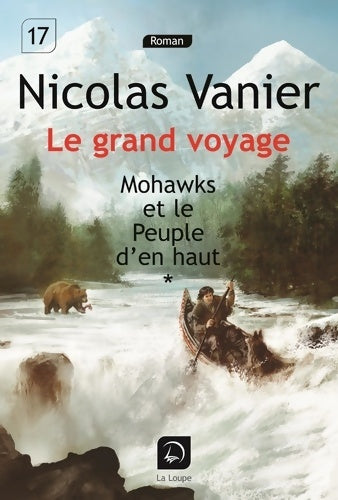 Livrenpoche : Le grand voyage - mohawks et le peuple d'en haut Tome I - Nicolas Vanier - Livre