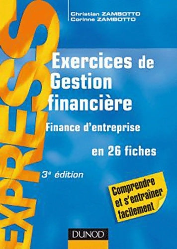 Livrenpoche : Exercices de gestion financière -finance d'entreprise- 3ème édition - en 26 fiches : En 26 fiches - Corinne Zambotto - Livre