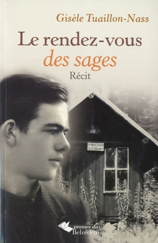 Livrenpoche : Le rendez-vous des sages : Itinéraire d'un passeur-résistant : Bernard bouveret - Gisèle Tuaillon-Nass - Livre