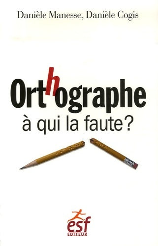 Livrenpoche : Orthographe : à qui la faute? - Danièle Manesse - Livre