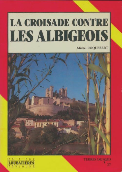Livrenpoche : La croisade contre les cathares - Michel Roquebert - Livre
