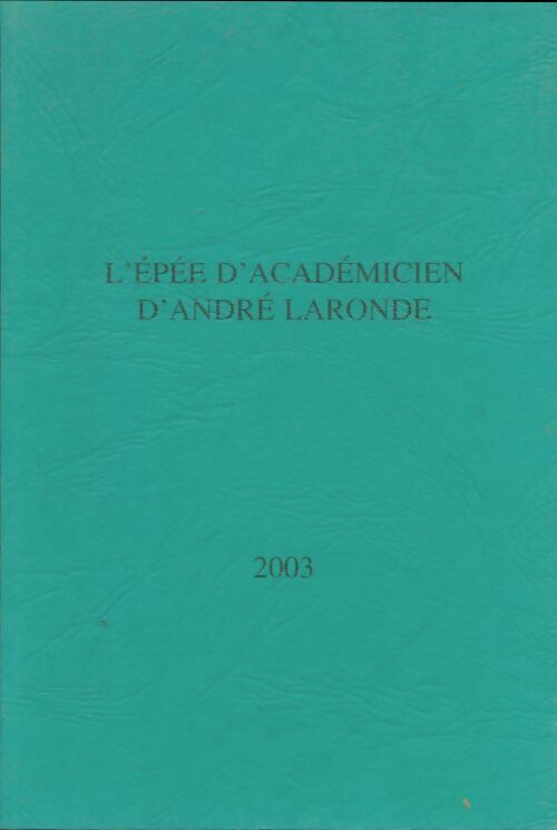 Livrenpoche : L'épée d'académicien d'André Laronde - Collectif - Livre