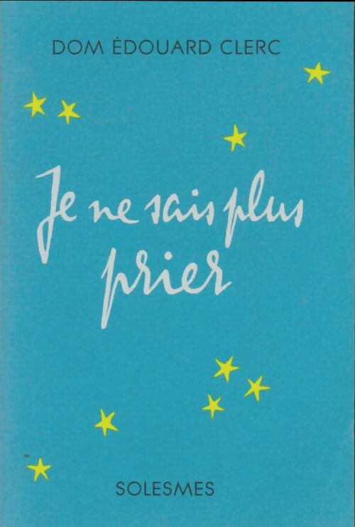 Livrenpoche : Je ne sais plus prier - Dom Edouard Clerc - Livre