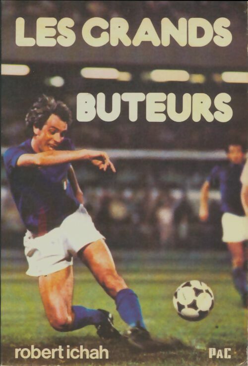Livrenpoche : Les grands buteurs - Robert Ichah - Livre