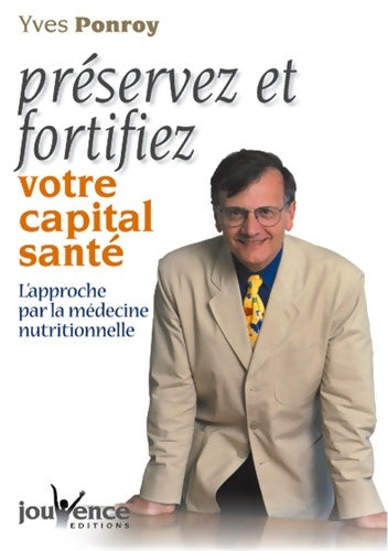Livrenpoche : Préservez et fortifiez votre capital santé - Yves Ponroy - Livre