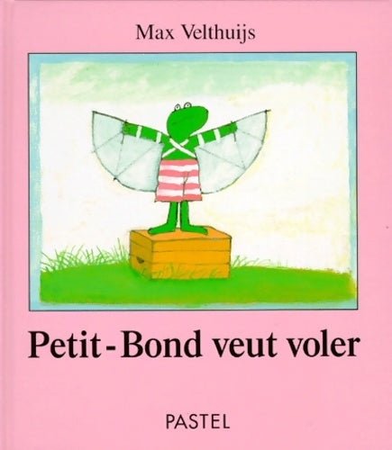 Livrenpoche : Petit bond veut voler - Max Velthuijs - Livre