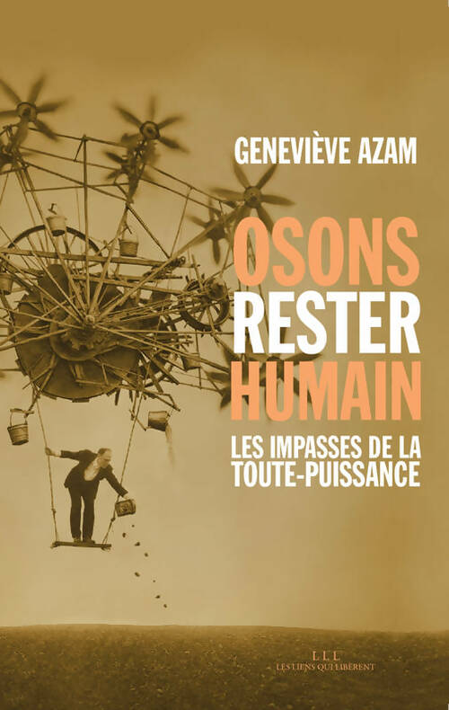 Livrenpoche : Osons rester humain : Les impasses de la toute-puissance - Geneviève Azam - Livre