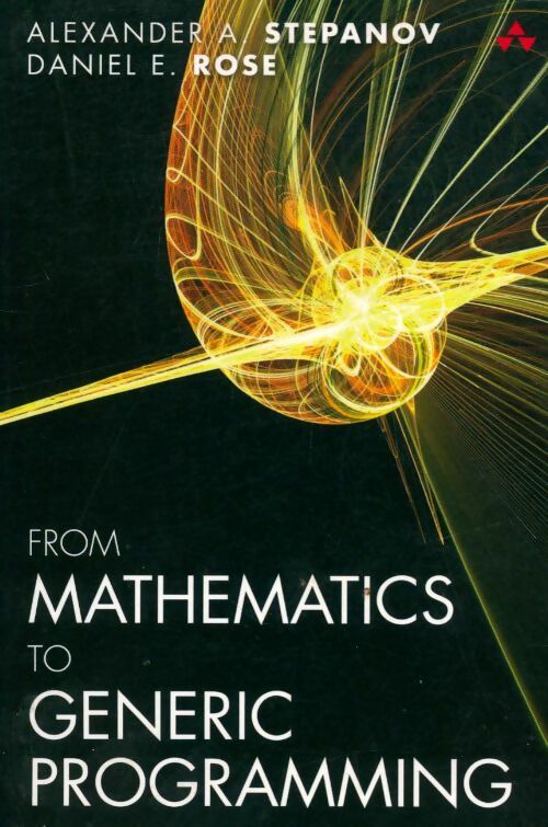 Livrenpoche : From mathematics to generic programming - Alexander Stepanov - Livre