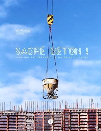 Livrenpoche : Sacré béton ! : Fabrique et légende d'un matériau du futur - Philippe Genestier - Livre