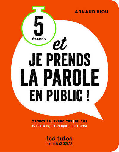 Livrenpoche : 5 étapes et je prends la parole en public ! - les tutos - Arnaud Riou - Livre