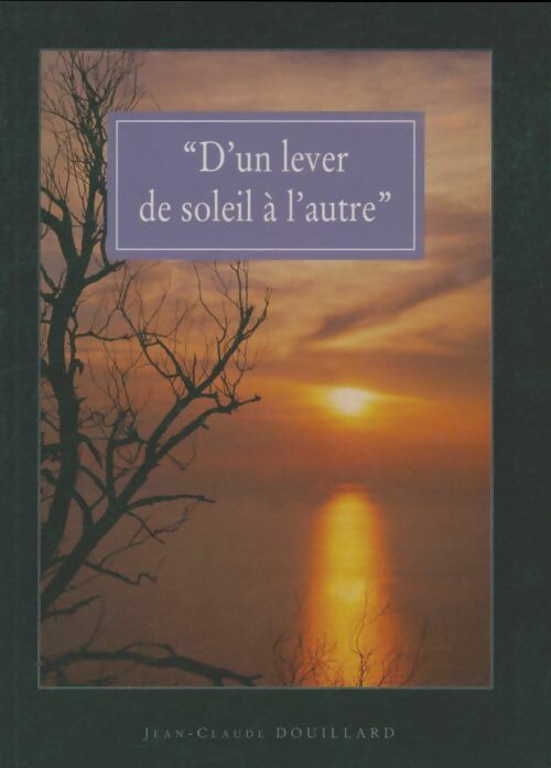 Livrenpoche : D'un lever de soleil à l'autre - Jean-Claude Douillard - Livre