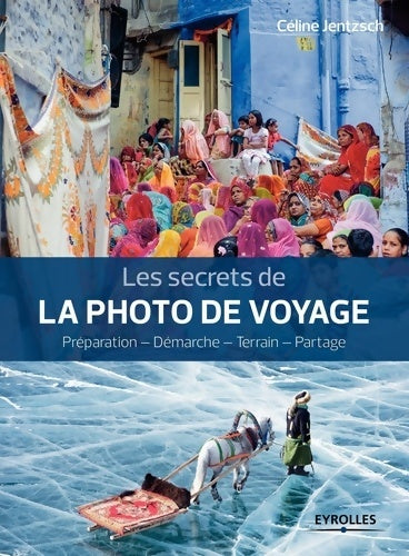 Livrenpoche : Les secrets de la photo de voyage : Préparation - démarche - terrain - partage - Céline Jentzsch - Livre