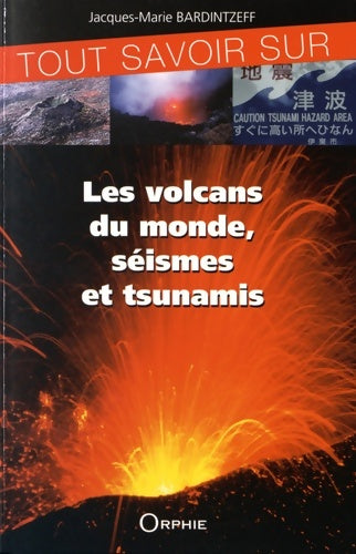 Livrenpoche : Tout savoir sur les volcans séismes et tsunamis - Jacques-Marie Bardintzeff - Livre