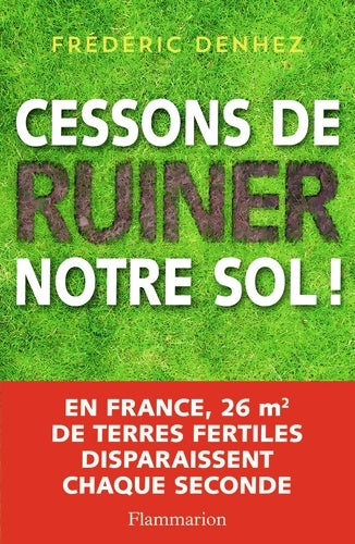 Livrenpoche : Cessons de ruiner notre sol ! - Frédéric Denhez - Livre