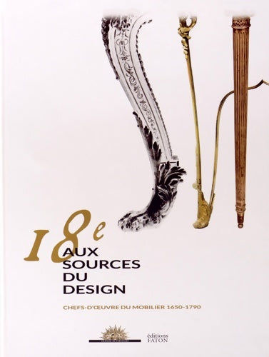 Livrenpoche : Le 18e aux sources du design : Chefs-d'oeuvre du mobilier 1650-1790 - Collectif - Livre