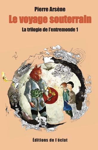 Livrenpoche : La trilogie de l'entremonde 1 - le voyage souterrain - Pierre Arsène - Livre