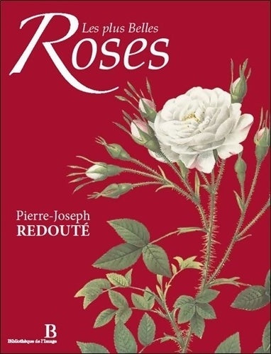 Les plus belles roses - bilingue : Français/anglais - Pierre-Joseph Redouté - Livre
